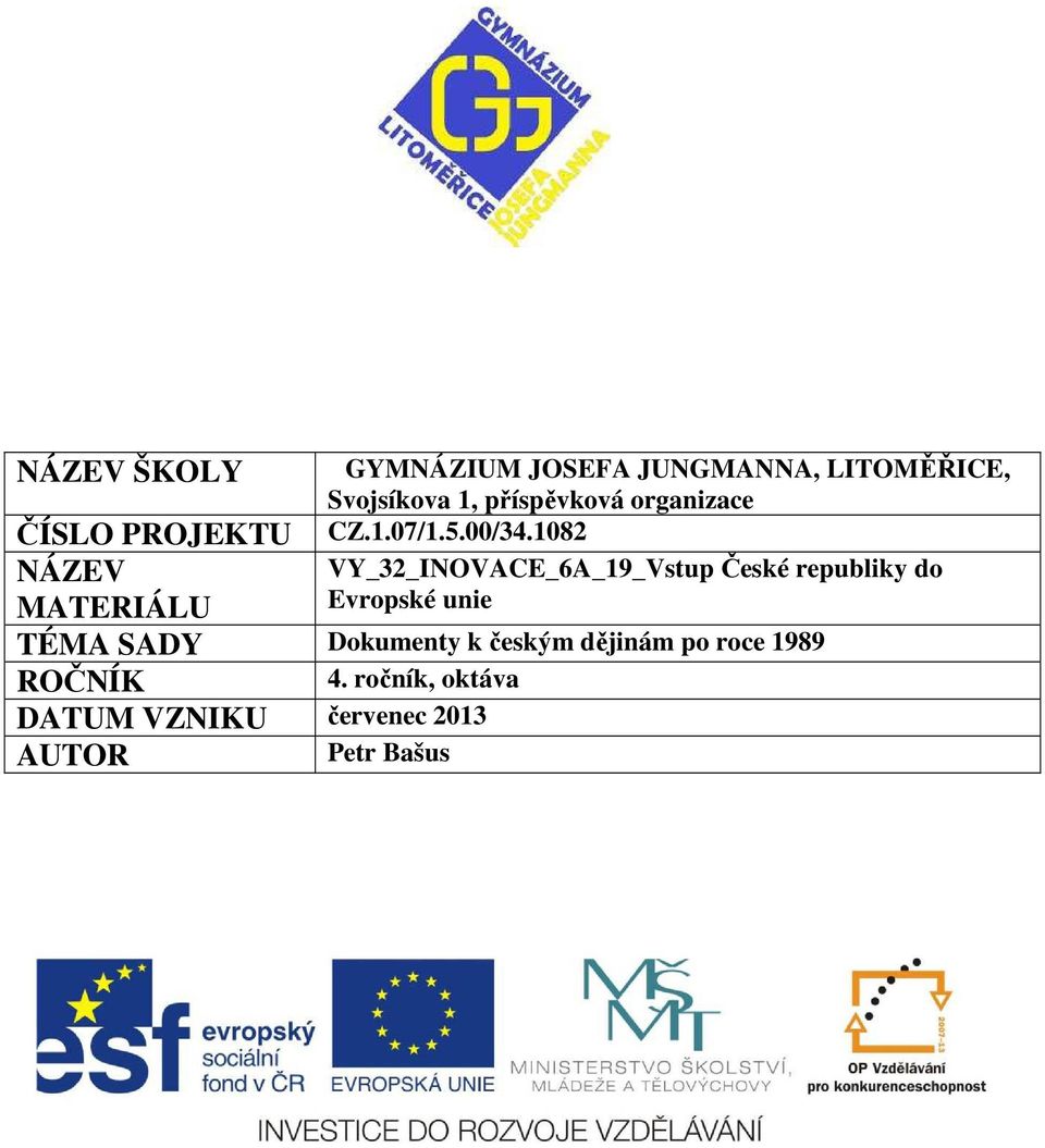 1082 VY_32_INOVACE_6A_19_Vstup České republiky do Evropské unie ČÍSLO PROJEKTU