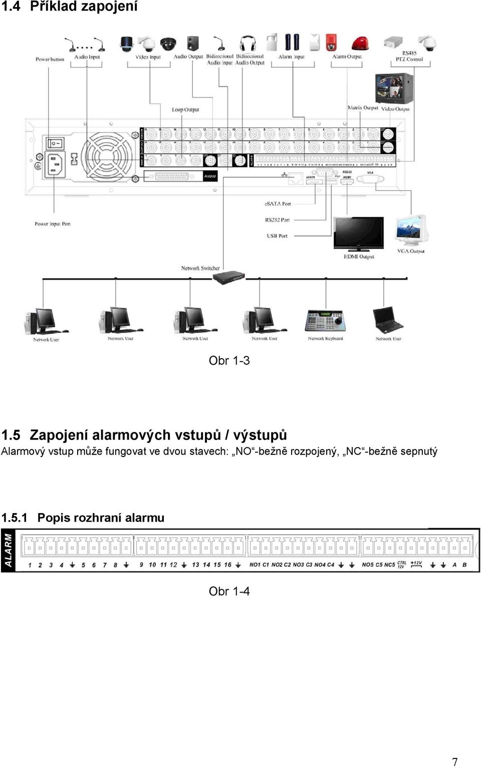 vstup může fungovat ve dvou stavech: NO -bežně