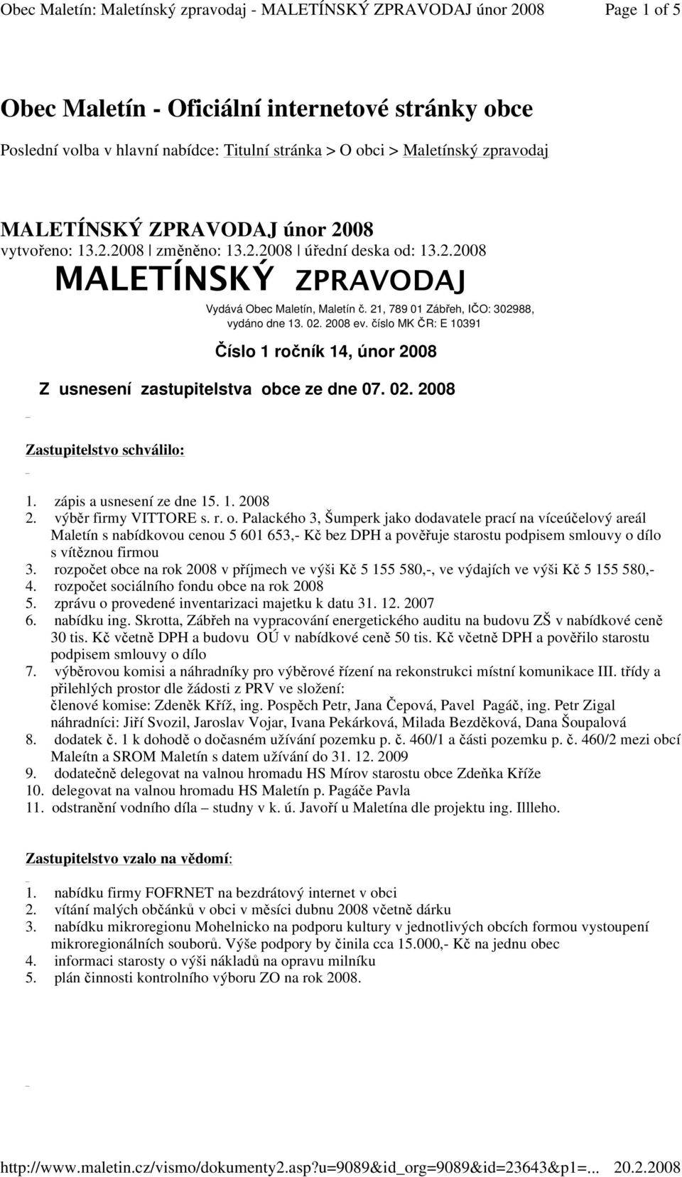 číslo MK ČR: E 10391 Číslo 1 ročník 14, únor 2008 Z usnesení zastupitelstva ob