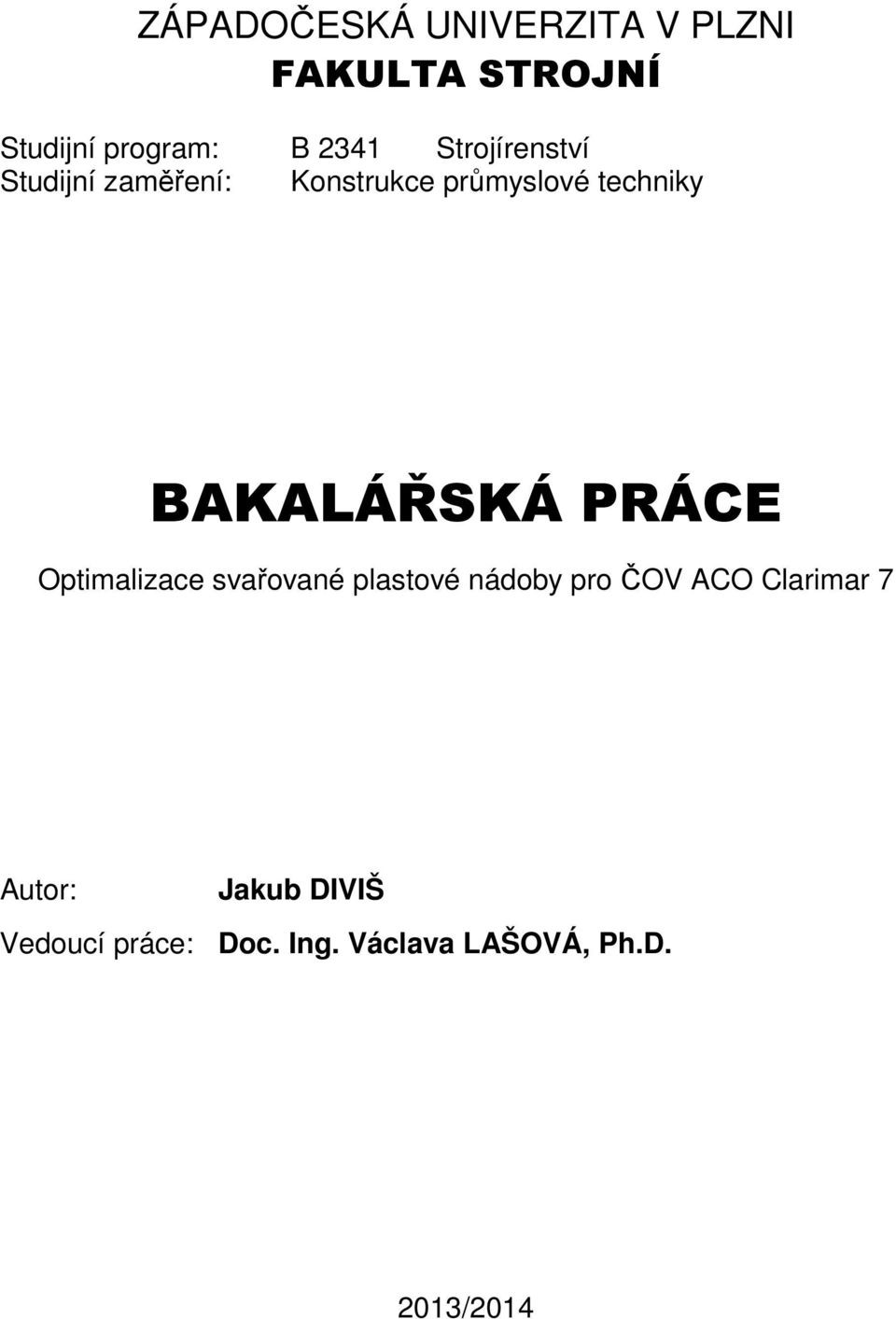 BAKALÁŘSKÁ PRÁCE Optimalizace svařované plastové nádoby pro ČOV ACO