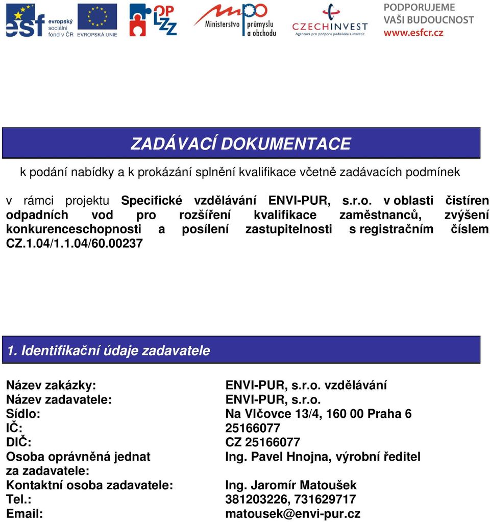 ázání splnění kvalifikace včetně zadávacích pod