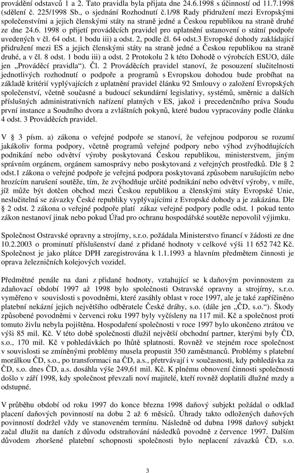 1998 o přijetí prováděcích pravidel pro uplatnění ustanovení o státní podpoře uvedených v čl. 64 odst.