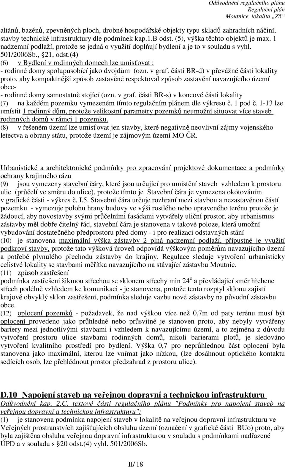 (4) (6) v Bydlení v rodinných domech lze umisťovat : - rodinné domy spolupůsobící jako dvojdům (ozn. v graf.