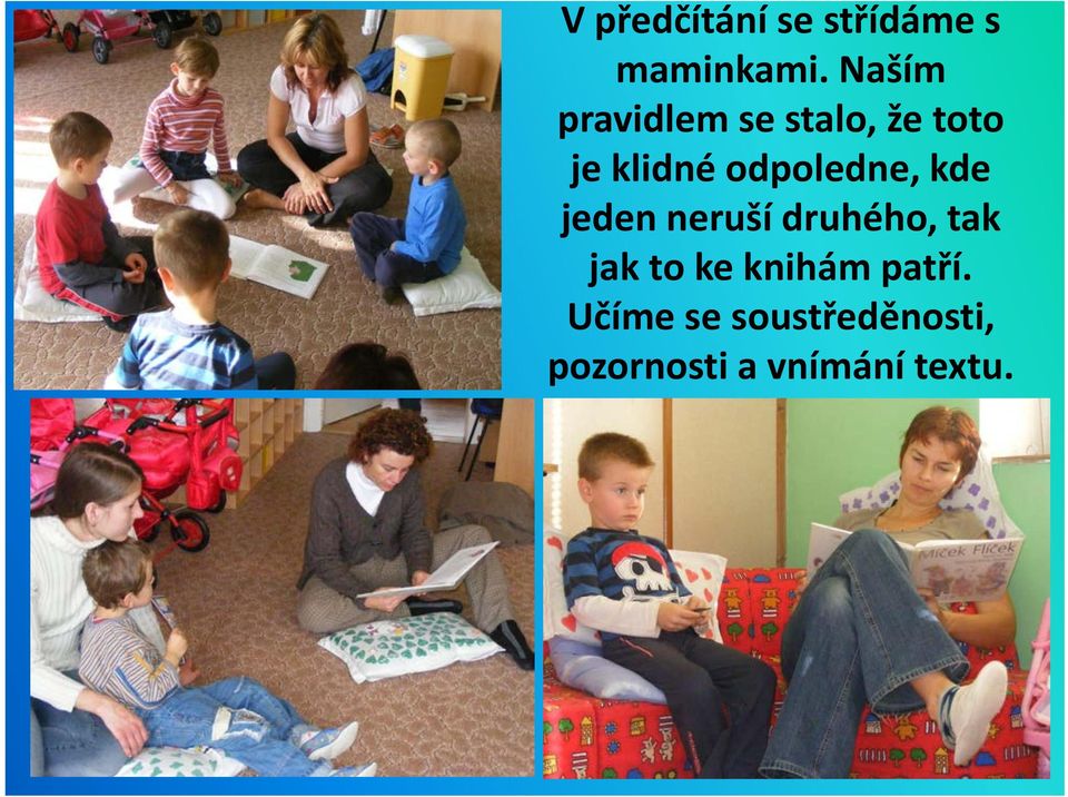 odpoledne, kde jeden neruší druhého, tak jak to