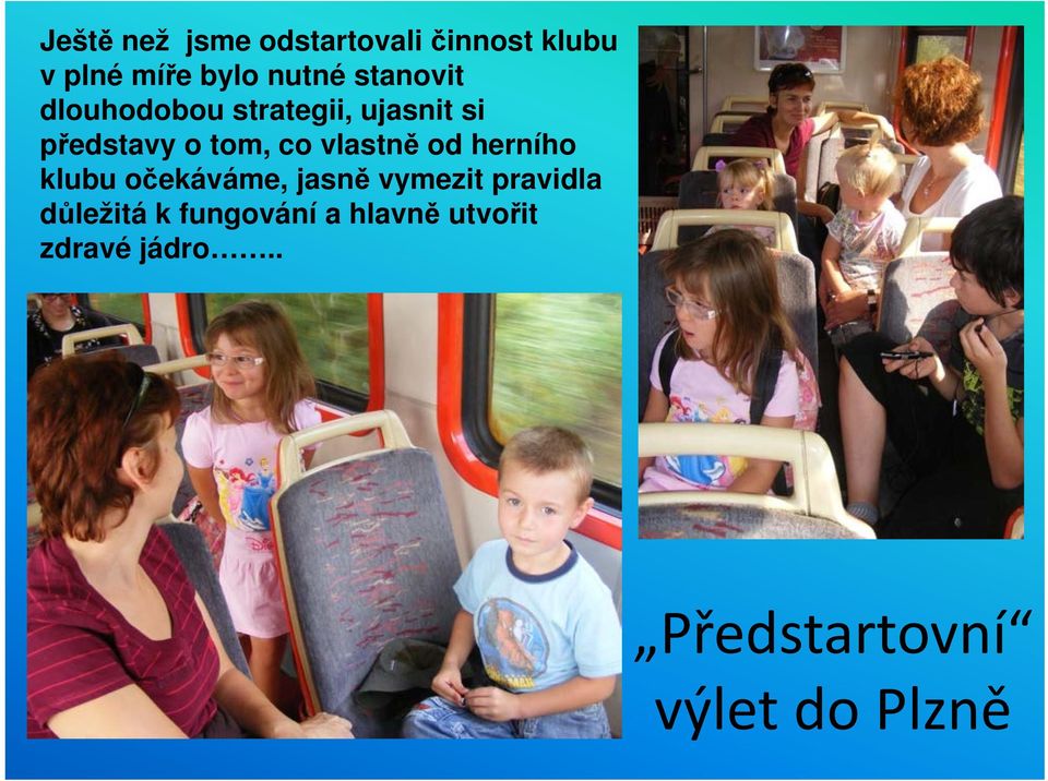 vlastně od herního klubu očekáváme, jasně vymezit pravidla