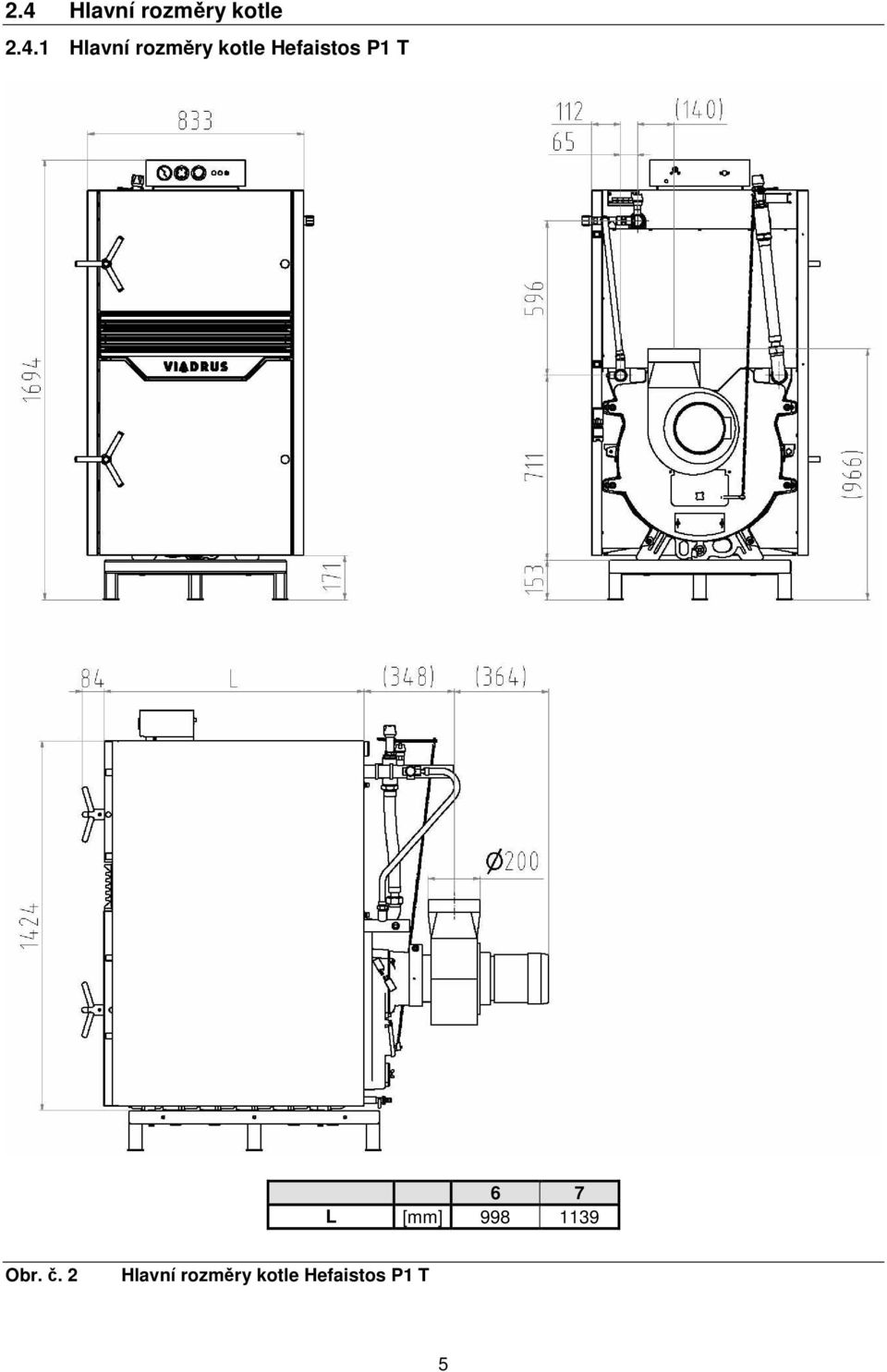 T 6 7 L [mm] 998 1139 Obr. č.