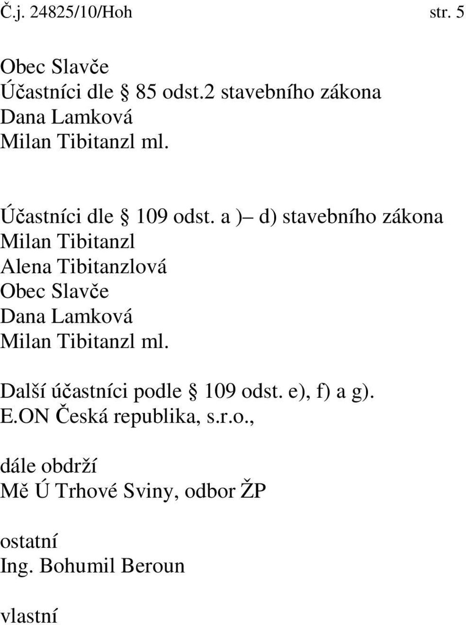 a ) d) stavebního zákona Obec Slavče Dana Lamková ml.