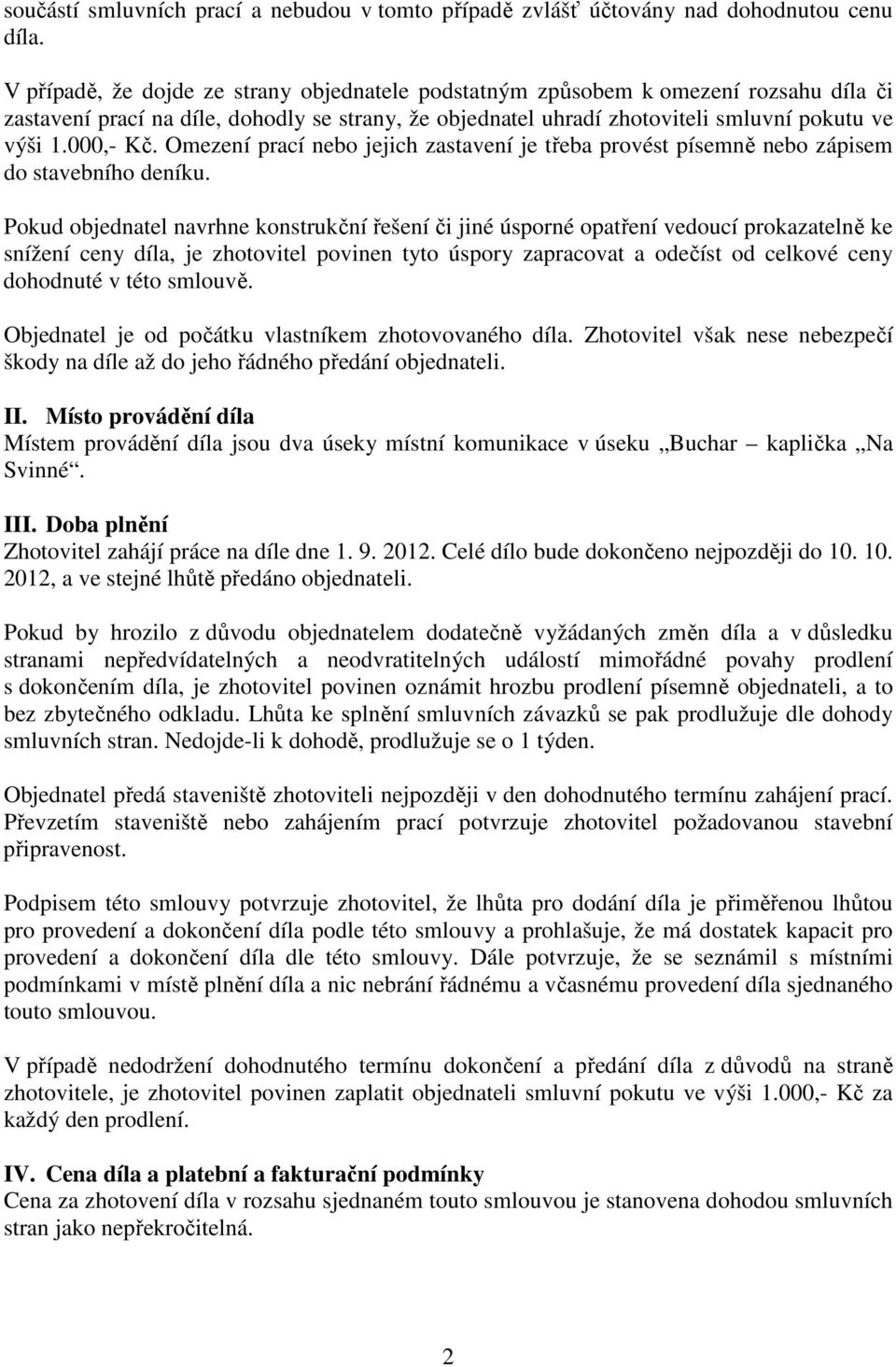 Omezení prací nebo jejich zastavení je třeba provést písemně nebo zápisem do stavebního deníku.