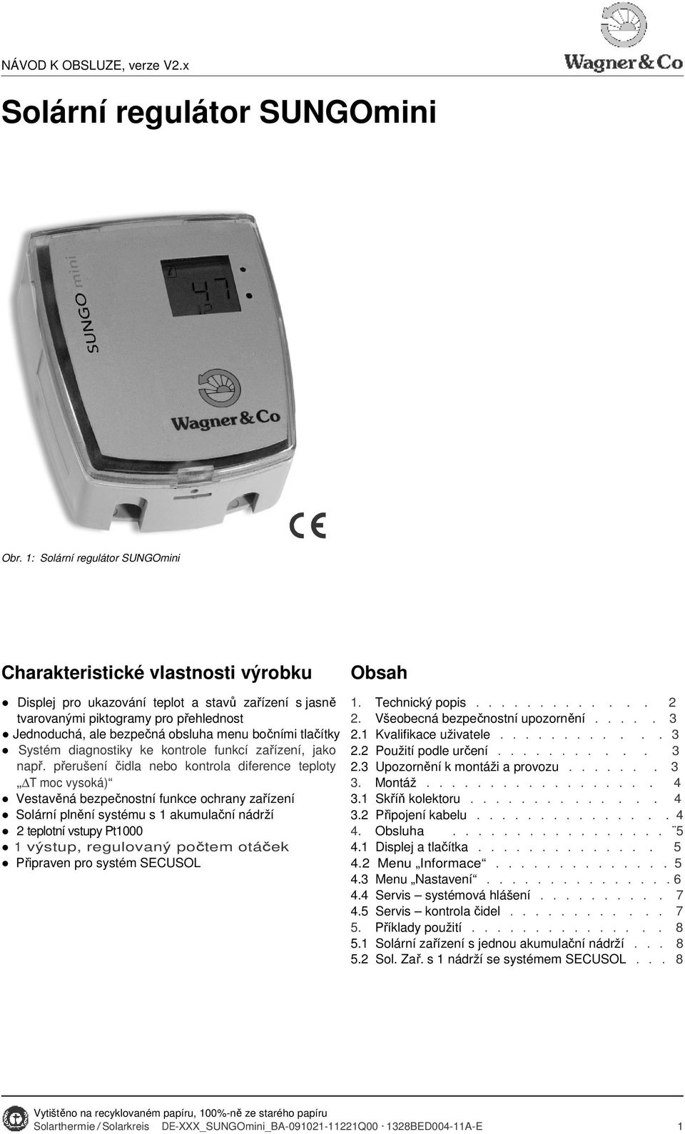 menu bočními tlačítky Systém diagnostiky ke kontrole funkcí zařízení, jako např.