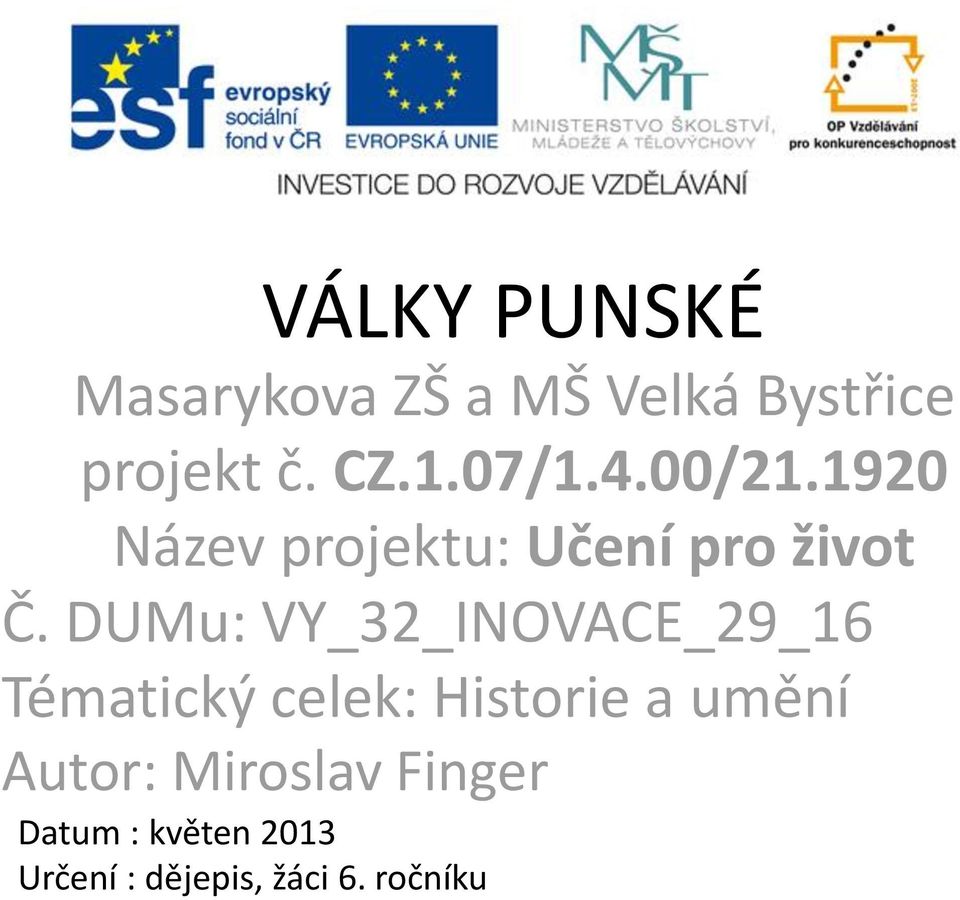 DUMu: VY_32_INOVACE_29_16 Tématický celek: Historie a umění