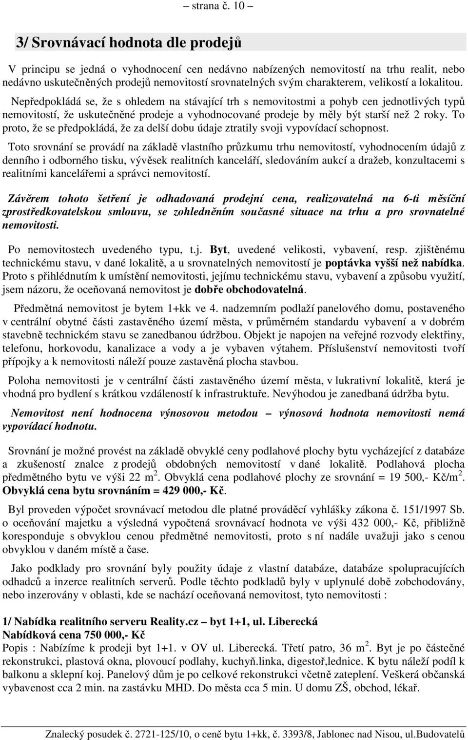 charakterem, velikostí a lokalitou.