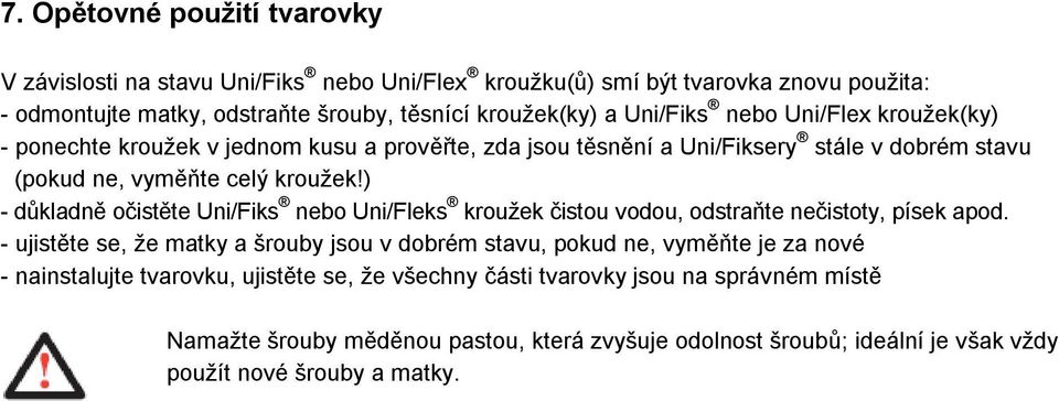 ) - důkladně očistěte Uni/Fiks nebo Uni/Fleks kroužek čistou vodou, odstraňte nečistoty, písek apod.