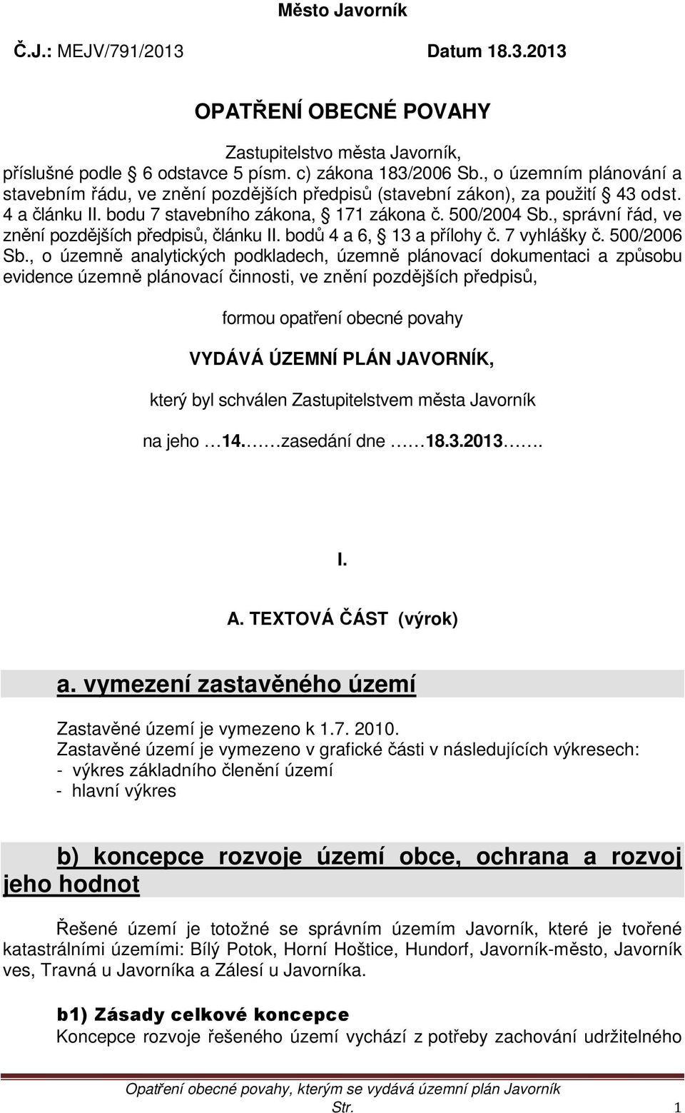 , správní řád, ve znění pozdějších předpisů, článku II. bodů 4 a 6, 13 a přílohy č. 7 vyhlášky č. 500/2006 Sb.