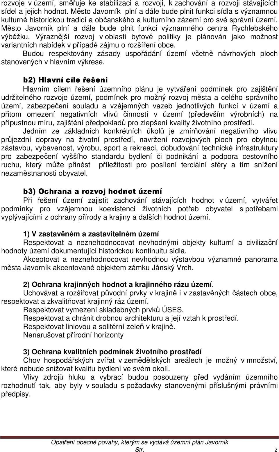 Město Javorník plní a dále bude plnit funkci významného centra Rychlebského výběžku.