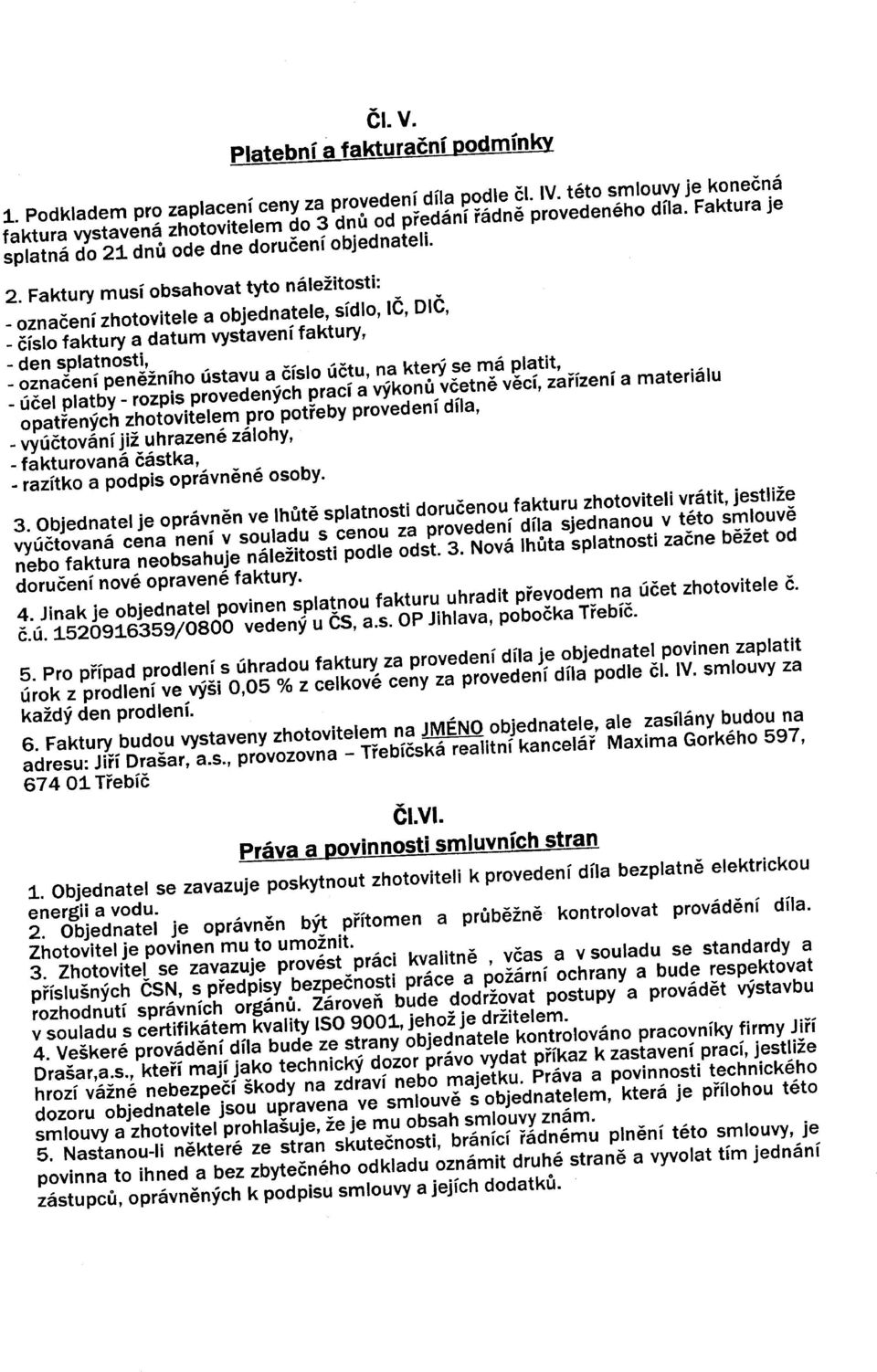 dnů ode dne doručení objednateli. 2.
