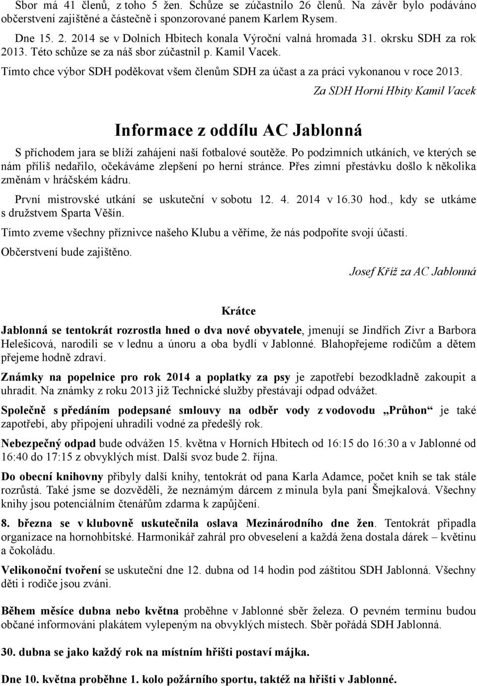 Za SDH Horní Hbity Kamil Vacek Informace z oddílu AC Jablonná S příchodem jara se blíží zahájení naší fotbalové soutěže.