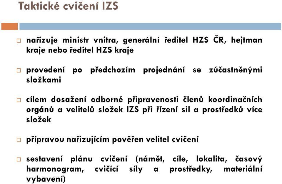 koordinačních orgánů avelitelů složek IZS přiřízení sil aprostředků více složek přípravounařizujícím