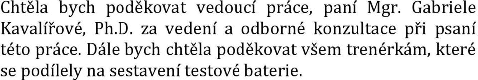 za vedení a odborné konzultace při psaní této práce.