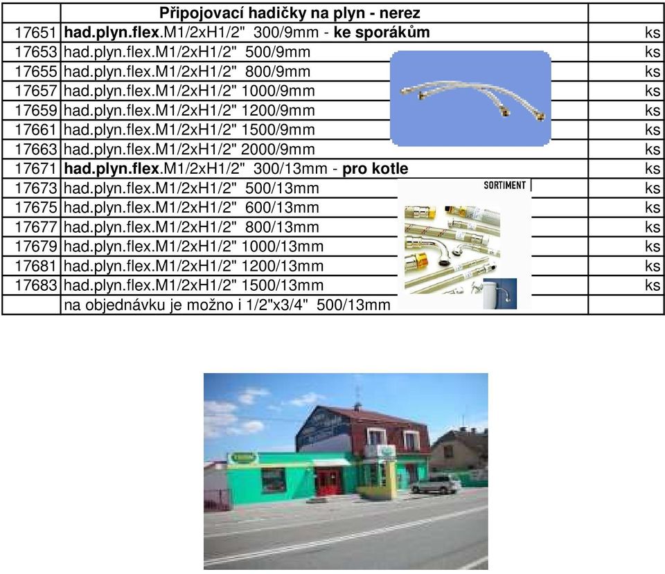 plyn.flex.m1/2xh1/2" 500/13mm ks 17675 had.plyn.flex.m1/2xh1/2" 600/13mm ks 17677 had.plyn.flex.m1/2xh1/2" 800/13mm ks 17679 had.plyn.flex.m1/2xh1/2" 1000/13mm ks 17681 had.