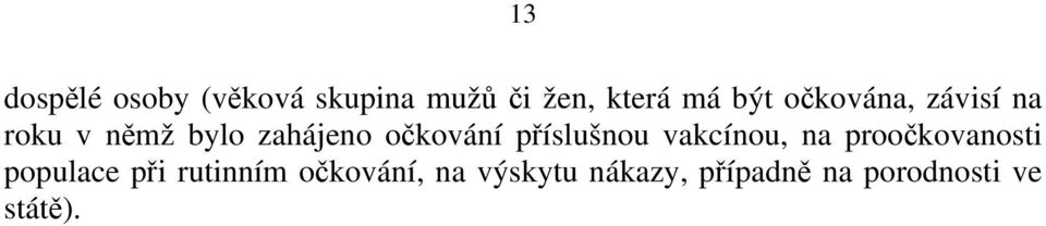 příslušnou vakcínou, na proočkovanosti populace při