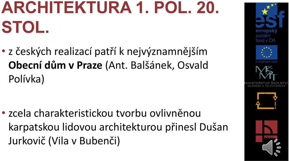 Balšánek, Osvald Polívka) zcela charakteristickou