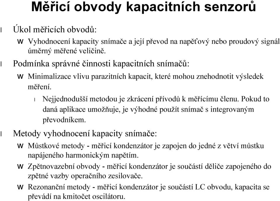 Pokud to dana aplikace umoznuje, je vyhodne pouzıt snımac s integrovanym prevodnıkem.