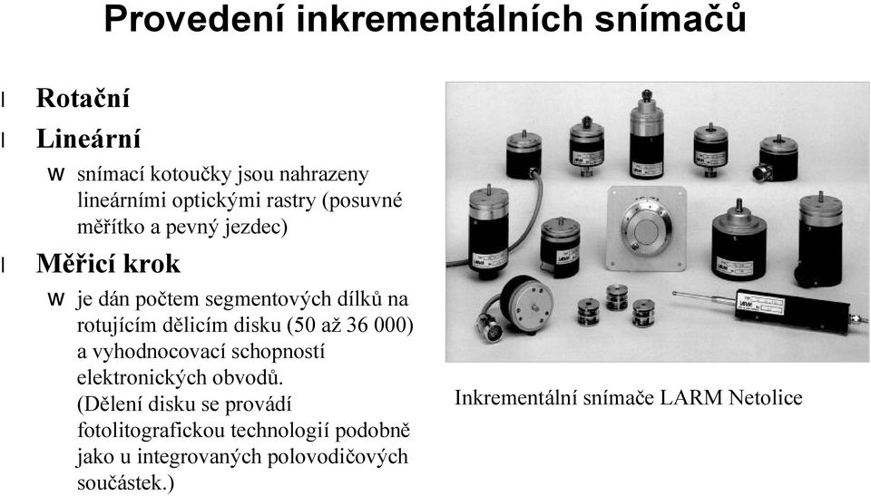 disku (50 az 36 000) a vyhodnocovacı schopnostı elektronickych obvodu.