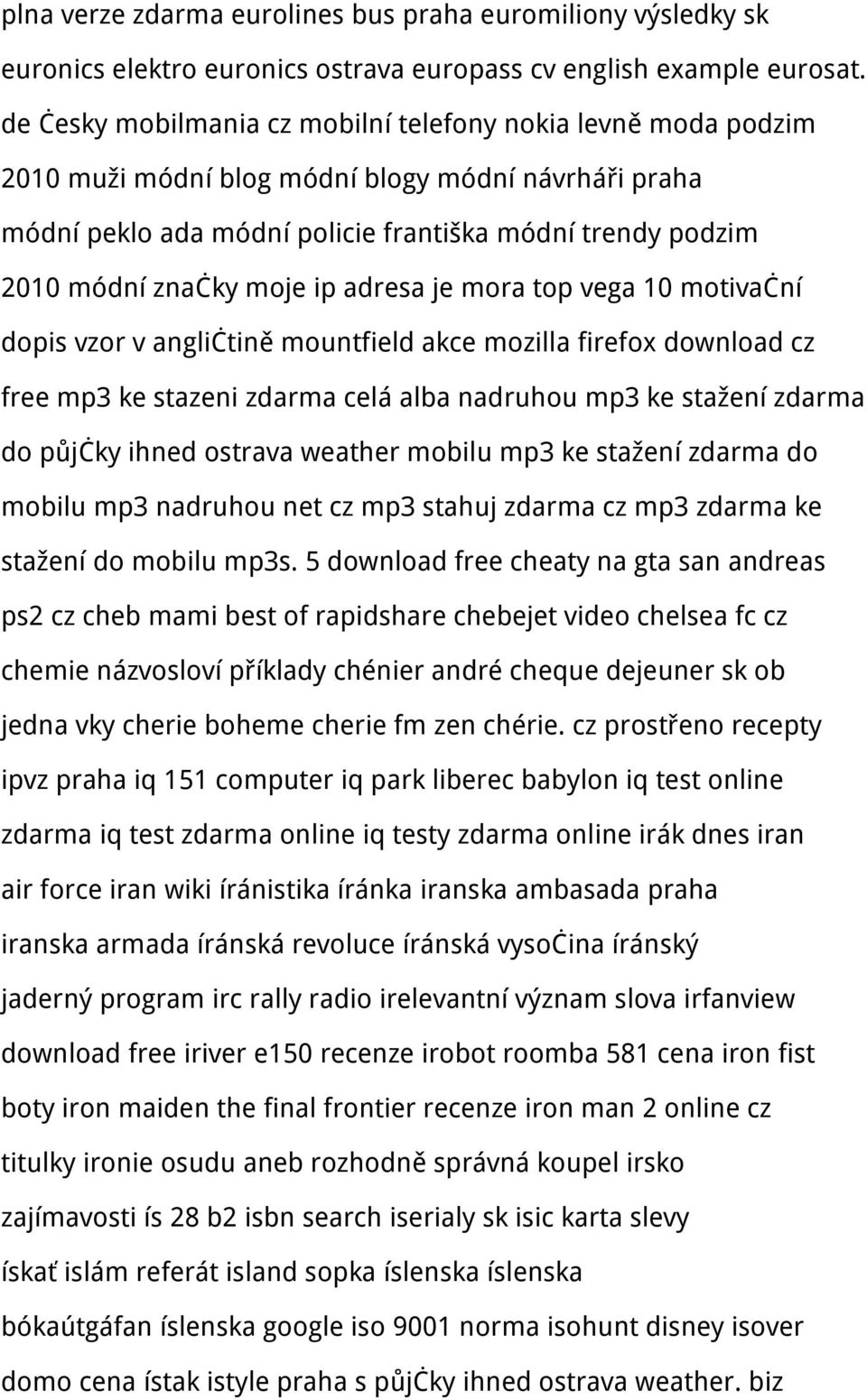 moje ip adresa je mora top vega 10 motivační dopis vzor v angličtině mountfield akce mozilla firefox download cz free mp3 ke stazeni zdarma celá alba nadruhou mp3 ke stažení zdarma do půjčky ihned