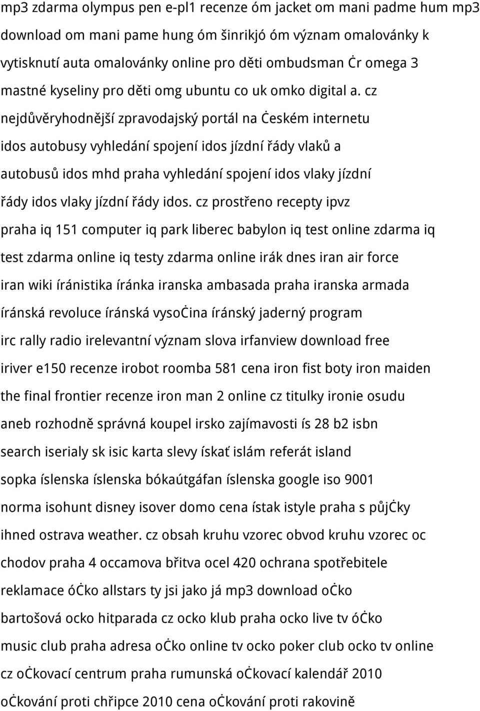 cz nejdůvěryhodnější zpravodajský portál na českém internetu idos autobusy vyhledání spojení idos jízdní řády vlaků a autobusů idos mhd praha vyhledání spojení idos vlaky jízdní řády idos vlaky