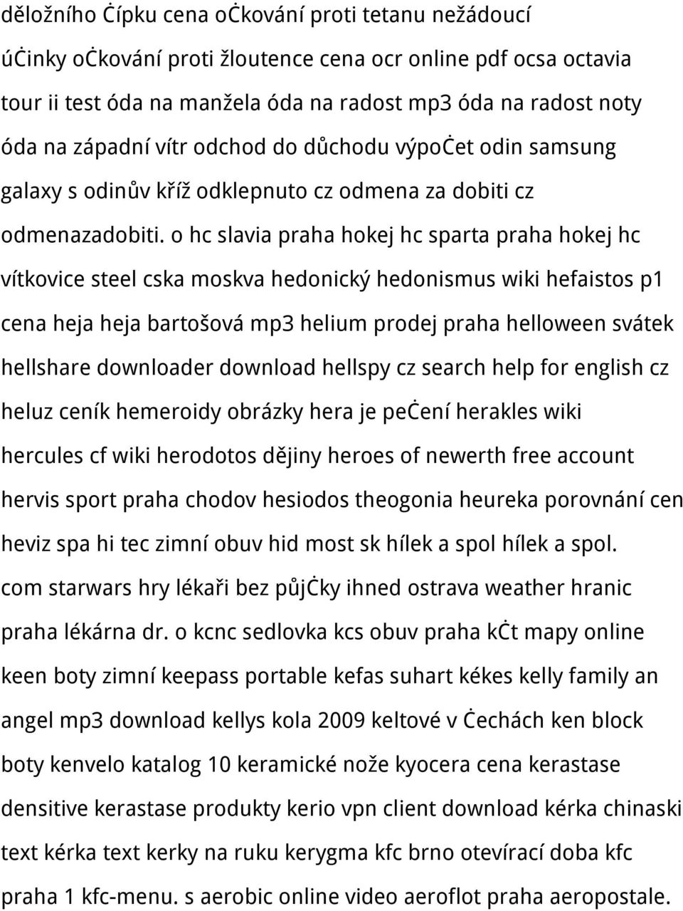 o hc slavia praha hokej hc sparta praha hokej hc vítkovice steel cska moskva hedonický hedonismus wiki hefaistos p1 cena heja heja bartošová mp3 helium prodej praha helloween svátek hellshare
