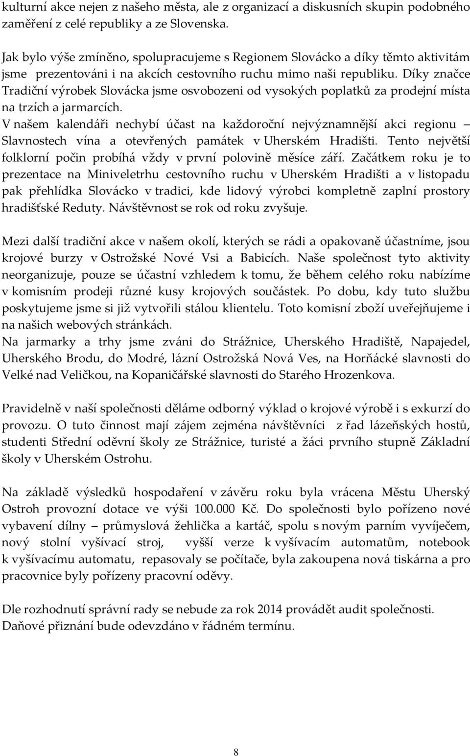 Díky značce Tradiční výrobek Slovácka jsme osvobozeni od vysokých poplatků za prodejní místa na trzích a jarmarcích.