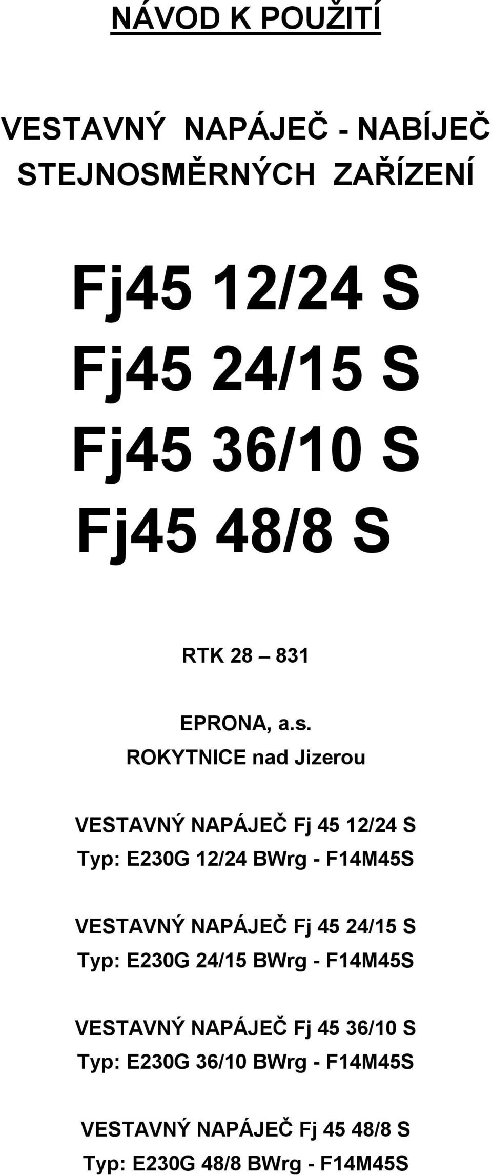 ROKYTNICE nad Jizerou VESTAVNÝ NAPÁJEČ Fj 45 12/24 S Typ: E230G 12/24 BWrg - F14M45S VESTAVNÝ NAPÁJEČ