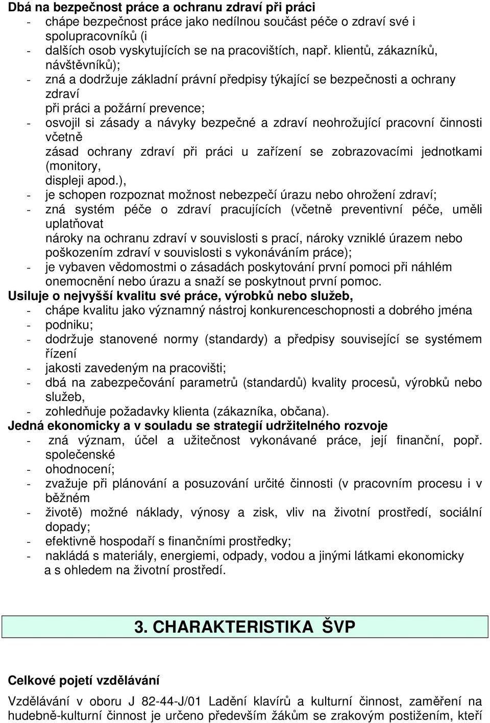 neohrožující pracovní činnosti včetně zásad ochrany zdraví při práci u zařízení se zobrazovacími jednotkami (monitory, displeji apod.