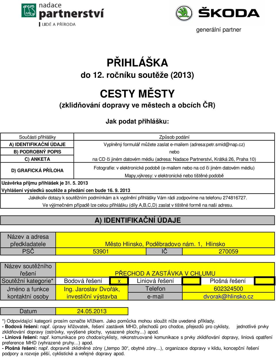 Praha 10) D) GRAFICKÁ PŘÍLOHA Uzávěrka příjmu přihlášek je 31. 5. 2013 Vyhlášení výsledků soutěže a předání cen bude 16. 9.