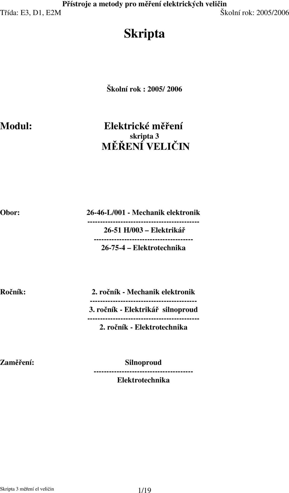 26-75-4 Elektrotechnika Ročník: 2. ročník - Mechanik elektronik ------------------------------------------ 3.