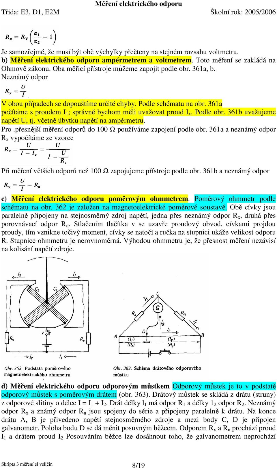 361a počítáme s proudem I 1 ; správně bychom měli uvažovat proud I x. Podle obr. 361b uvažujeme napětí U, tj. včetně úbytku napětí na ampérmetru. Pro.