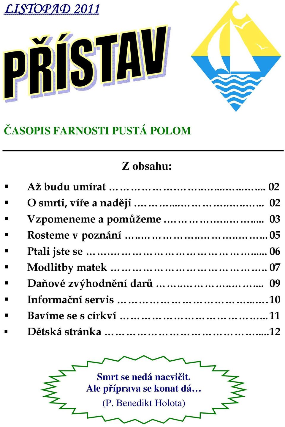 ... 06 Modlitby matek.. 07 Daňové zvýhodnění darů....... 09 Informační servis.