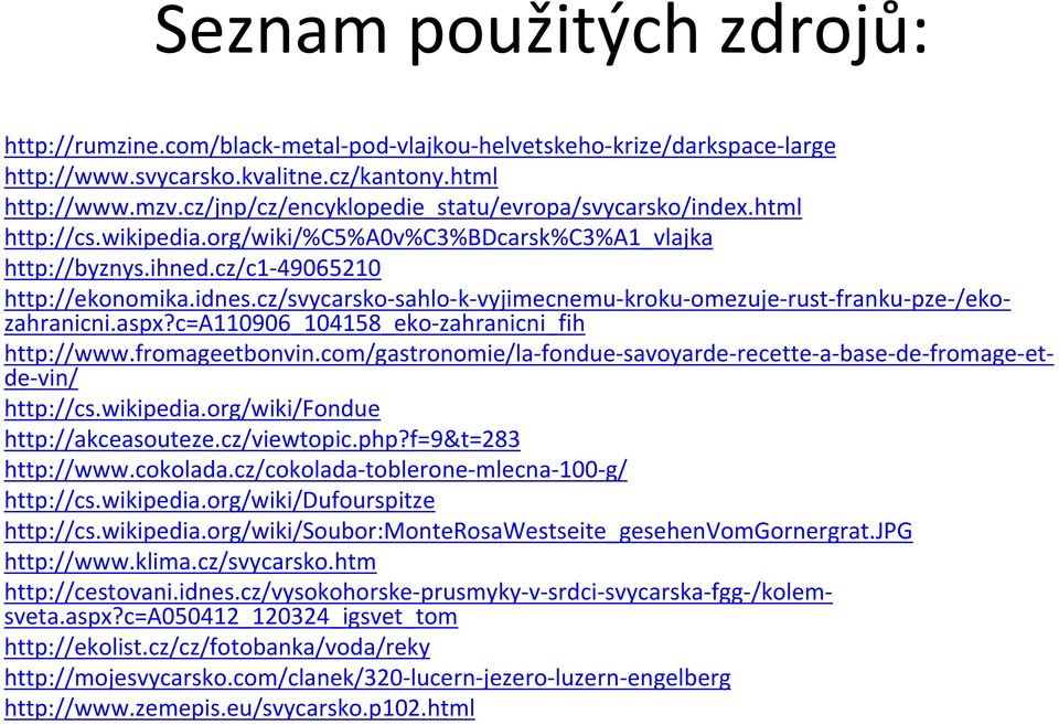 cz/svycarsko-sahlo-k-vyjimecnemu-kroku-omezuje-rust-franku-pze-/ekozahranicni.aspx?c=a110906_104158_eko-zahranicni_fih http://www.fromageetbonvin.