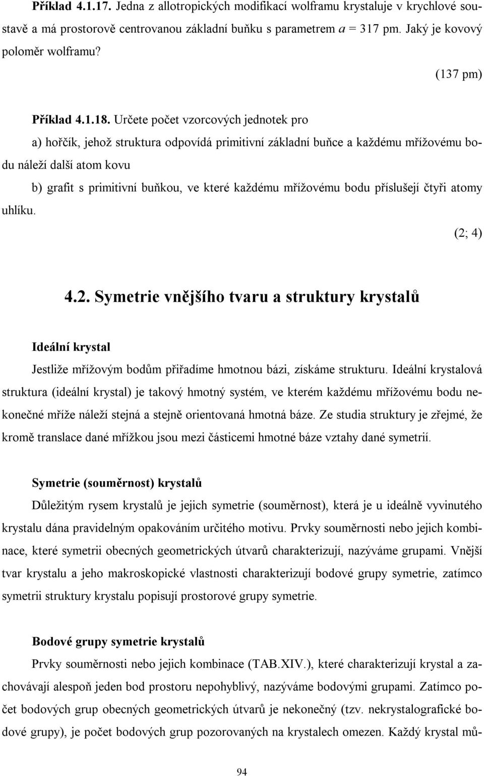 Určete počet vzorcových jednotek pro a) hořčík, jehož struktura odpovídá primitivní základní buňce a každému mřížovému bodu náleží další atom kovu b) grafit s primitivní buňkou, ve které každému