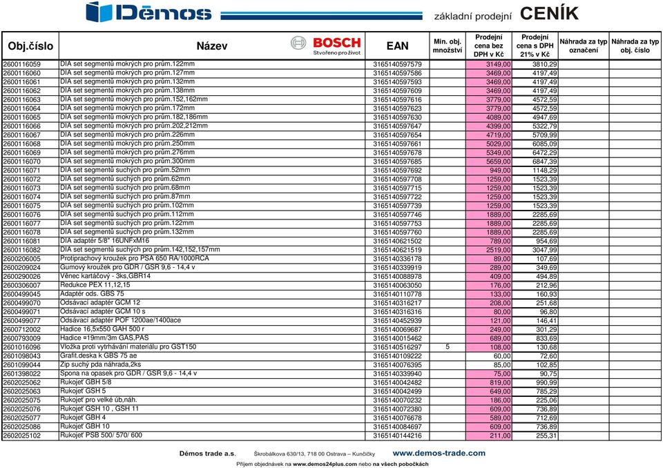 138mm 3165140597609 3469,00 4197,49 2600116063 DIA set segmentů mokrých pro prům.152,162mm 3165140597616 3779,00 4572,59 2600116064 DIA set segmentů mokrých pro prům.