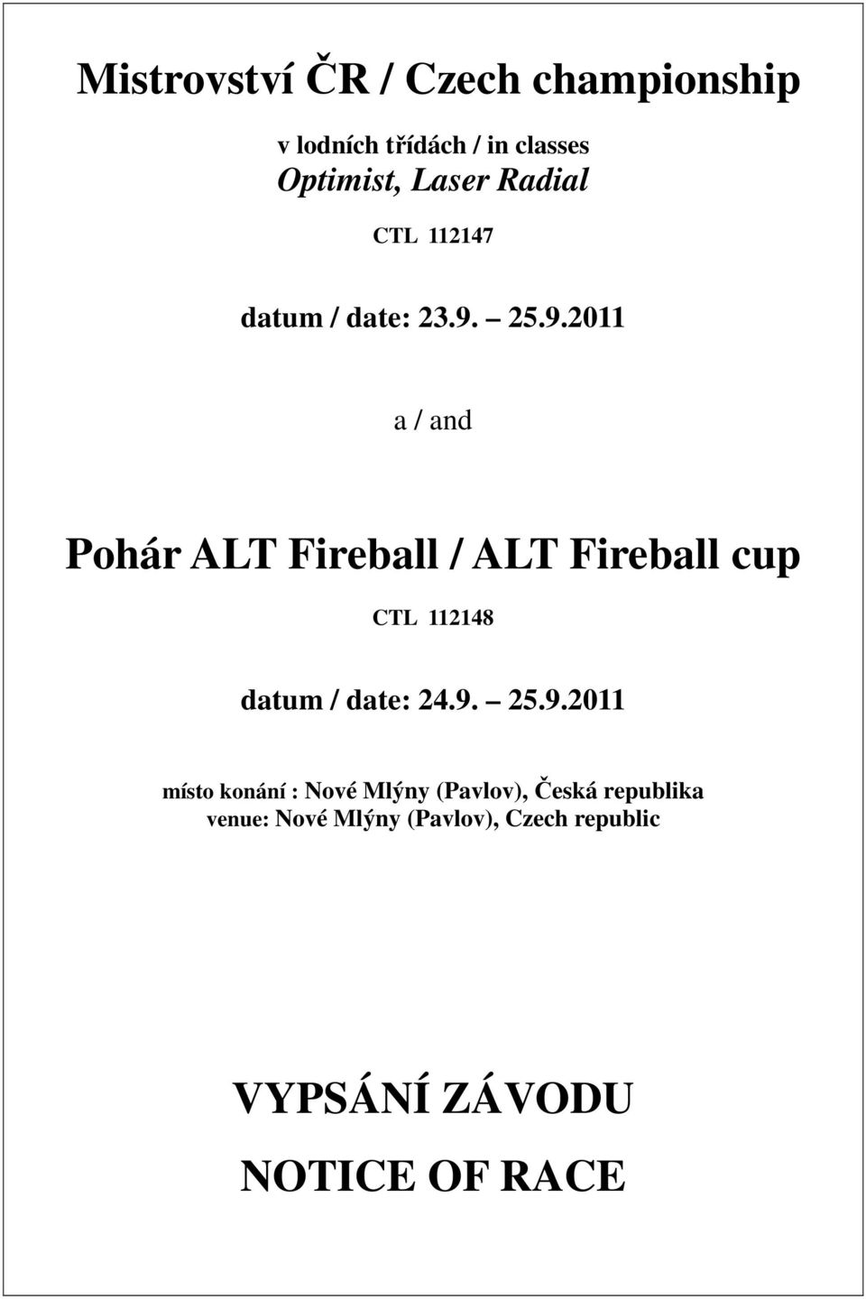 25.9.2011 a / and Pohár ALT Fireball / ALT Fireball cup CTL 112148 datum / date: 24.9. 25.