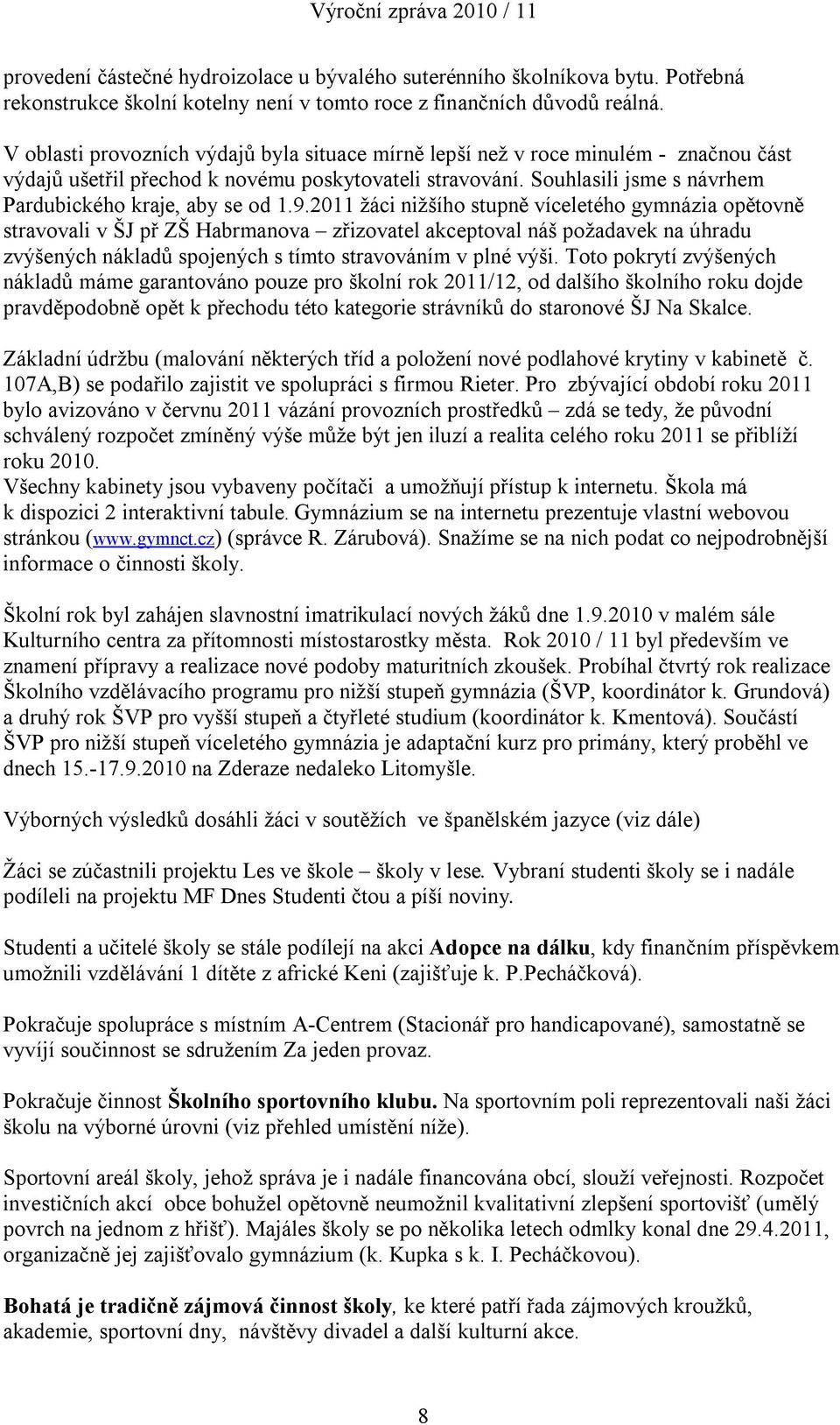 Souhlasili jsme s návrhem Pardubického kraje, aby se od 1.9.
