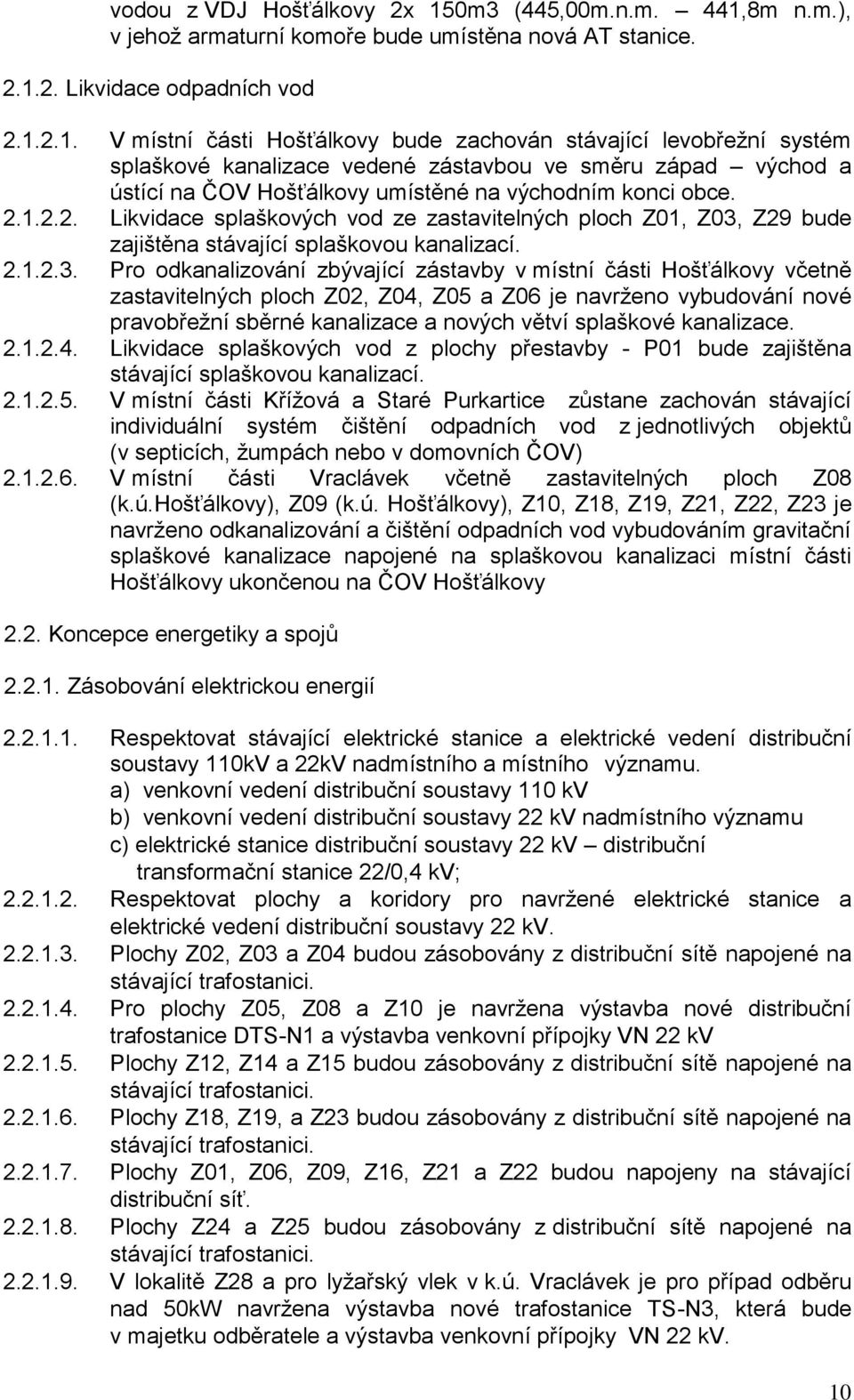 8m n.m.), v jehož armaturní komoře bude umístěna nová AT stanice. 2.1.