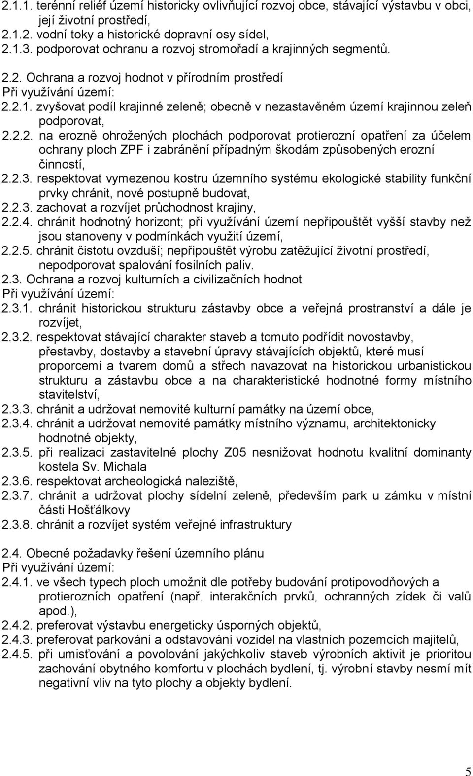 zvyšovat podíl krajinné zeleně; obecně v nezastavěném území krajinnou zeleň podporovat, 2.