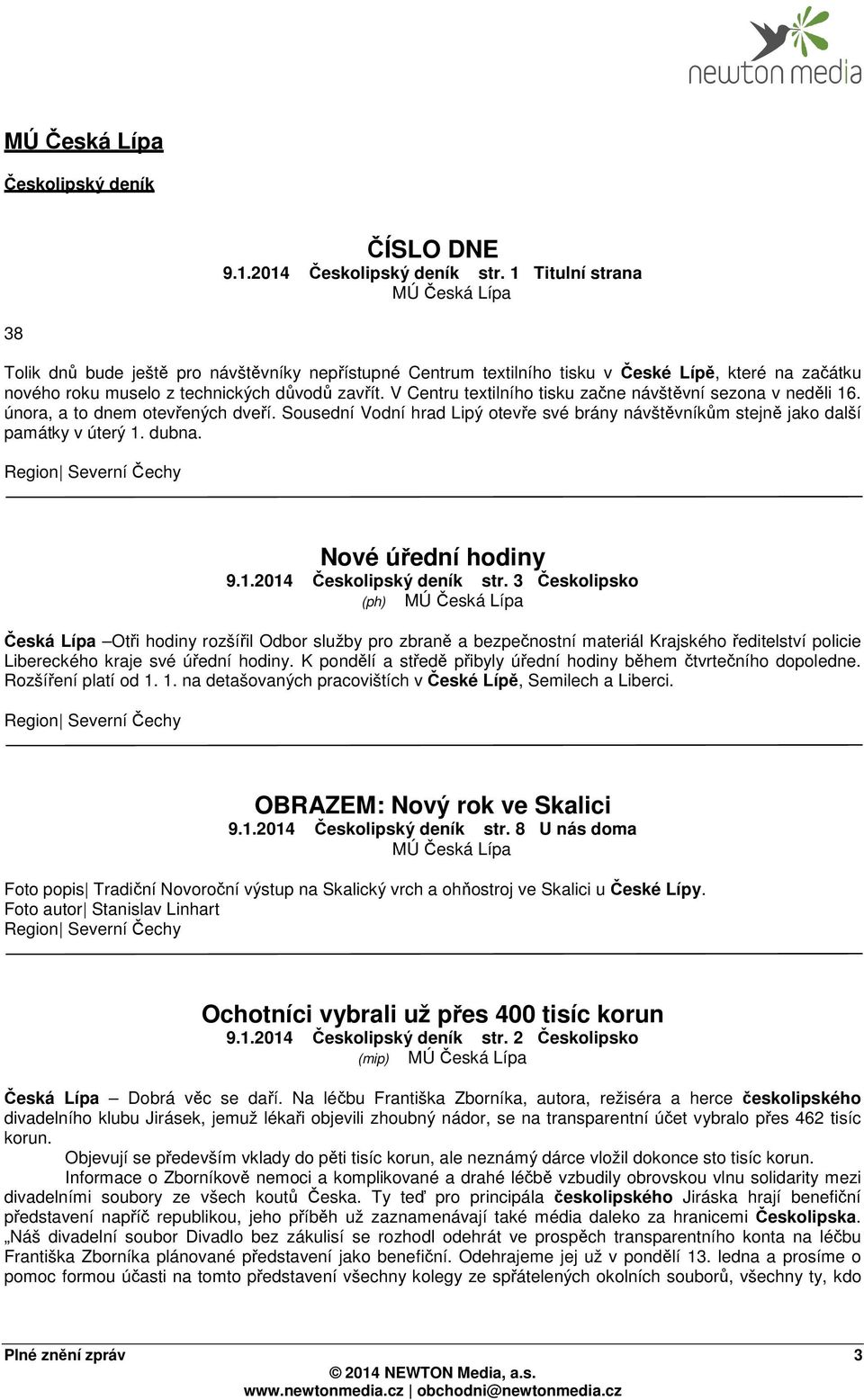V Centru textilního tisku začne návštěvní sezona v neděli 16. února, a to dnem otevřených dveří. Sousední Vodní hrad Lipý otevře své brány návštěvníkům stejně jako další památky v úterý 1. dubna.