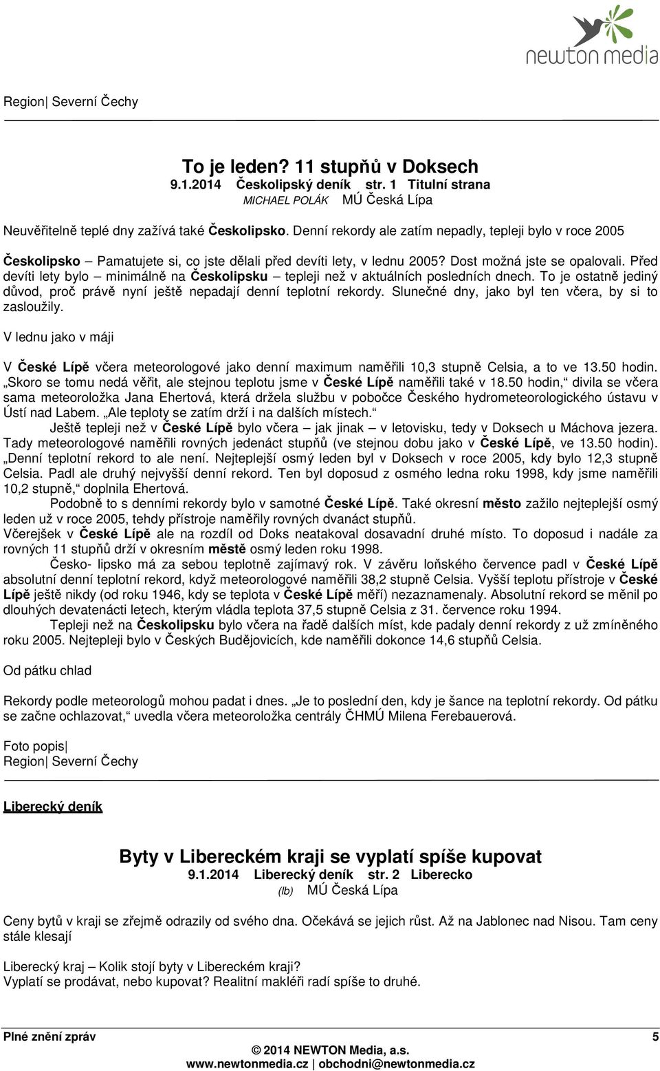 Před devíti lety bylo minimálně na Českolipsku tepleji než v aktuálních posledních dnech. To je ostatně jediný důvod, proč právě nyní ještě nepadají denní teplotní rekordy.