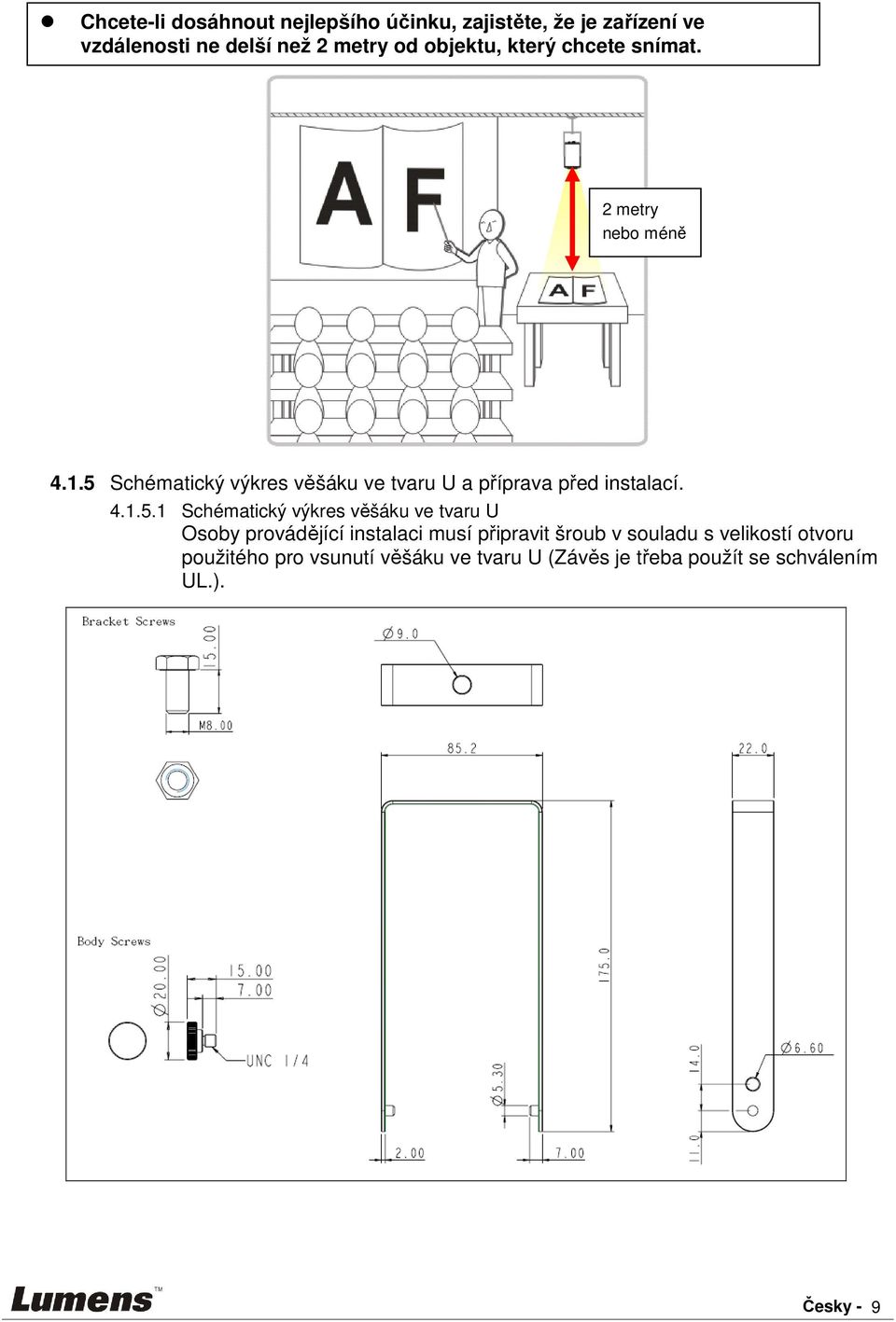 5 Schématický výkres věšáku ve tvaru U a příprava před instalací. 4.1.5.1 Schématický výkres věšáku ve tvaru