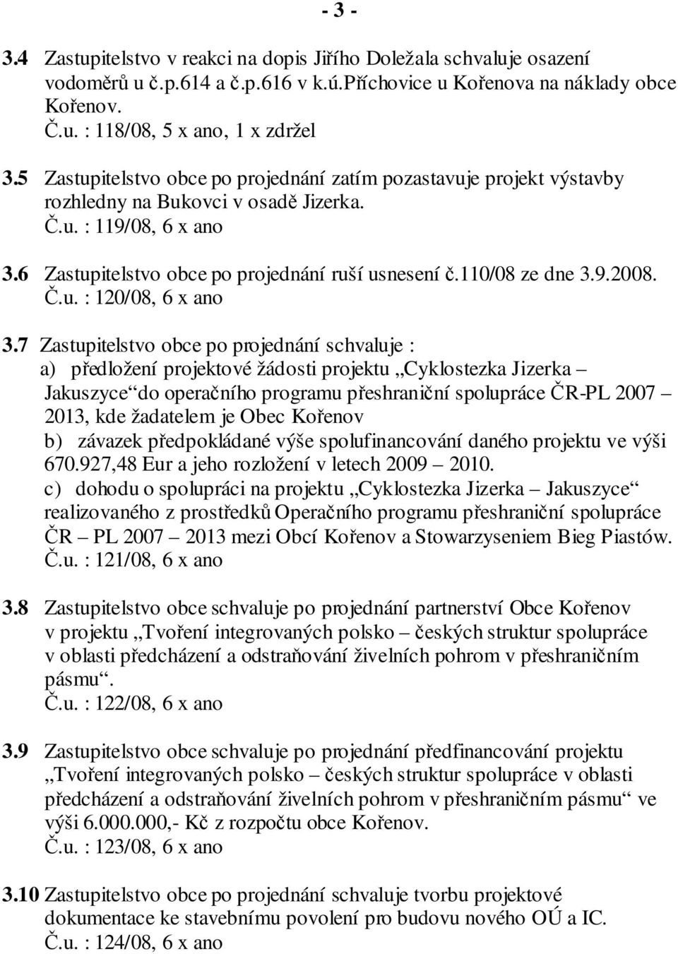 110/08 ze dne 3.9.2008. Č.u. : 120/08, 6 x ano 3.