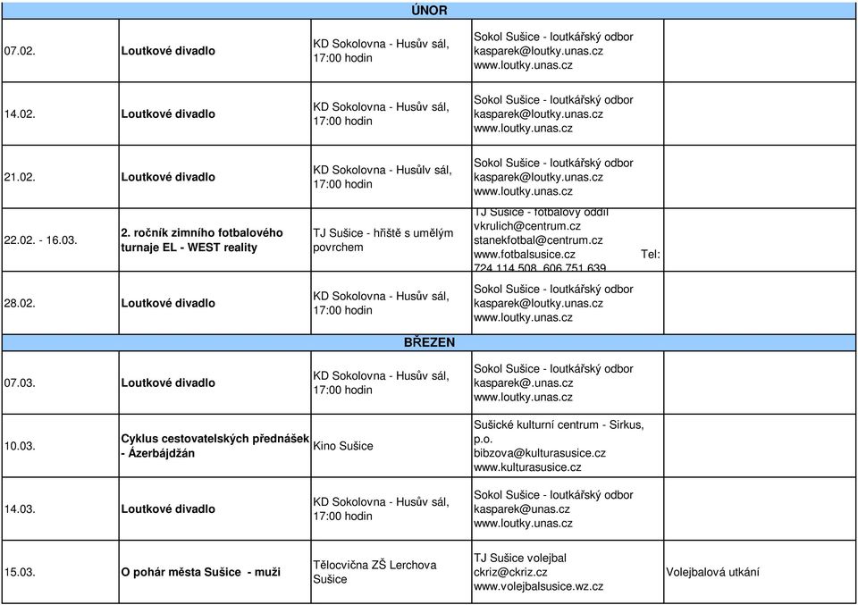 Loutkové divadlo KD Sokolovna - Husůlv sál, 17:00 TJ Sušice - hřiště s umělým povrchem KD Sokolovna - Husův sál, 17:00 BŘEZEN KD Sokolovna - Husův sál, 17:00 TJ Sušice - fotbalový oddíl