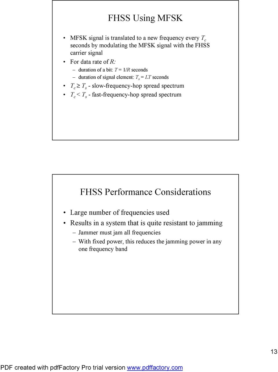 spectrum T c < T s -fast-frequency-hop spread spectrum FHSS Performance Considerations Large number of frequencies used Results in a system